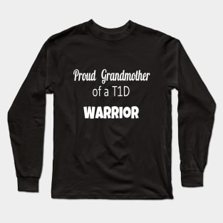 Proud Grandmother Of A T1D Warrior - White Text Long Sleeve T-Shirt